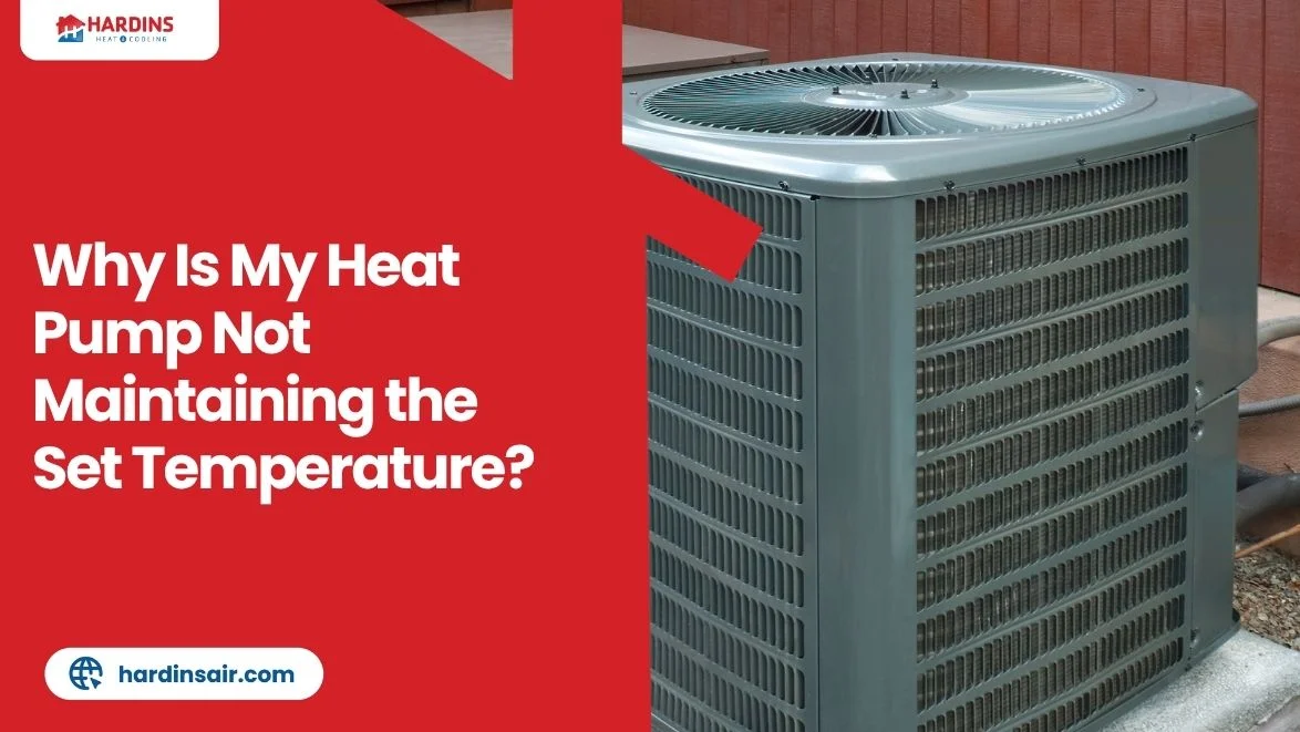 Why Is My Heat Pump Not Maintaining the Set Temperature?