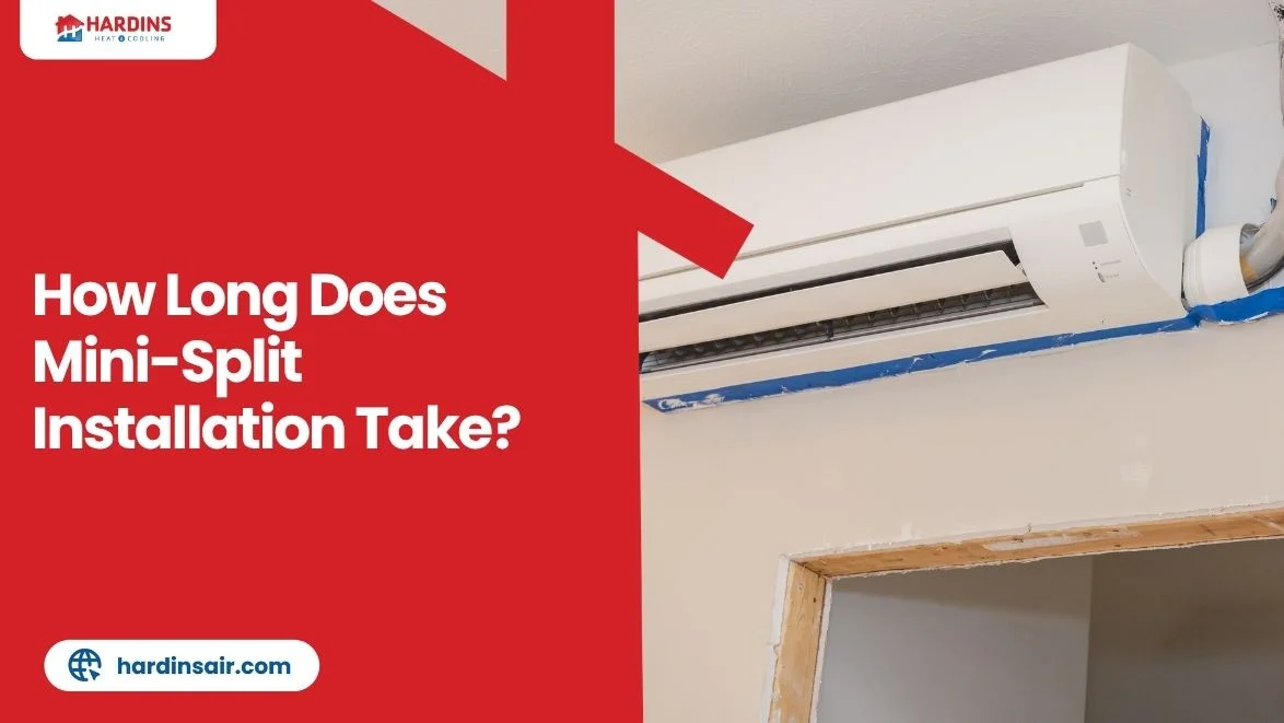 How Long Does Mini-Split Installation Take? | Hardin's